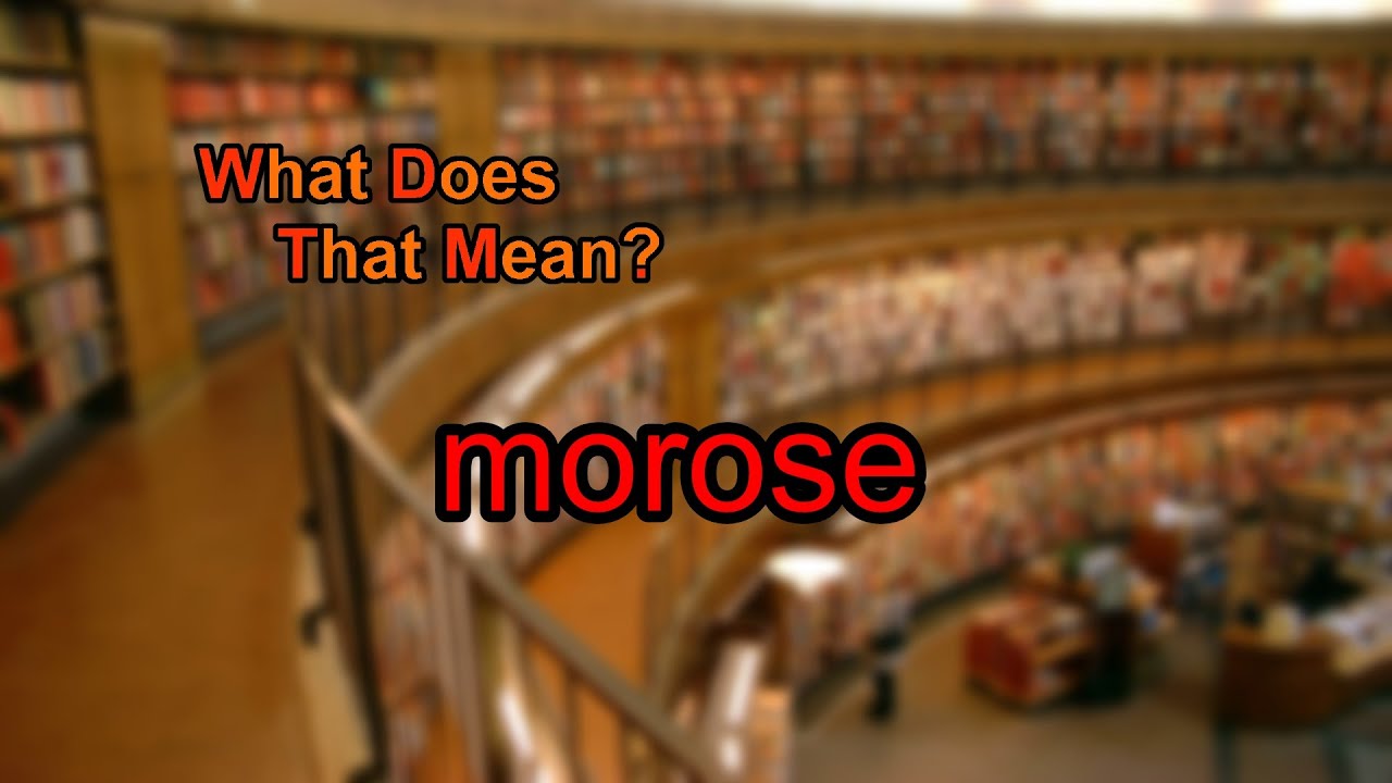 What Does Morose Mean YouTube what-does-morose-mean-youtube