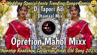 Nonstop Dj Tapori Remix Wedding Spl Opretion Mahol Mix Hindi Old Song Roadshow Collection 2025 Remix