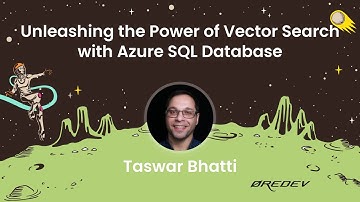 Taswar Bhatti - Unleashing the Power of Vector Search with Azure SQL Database