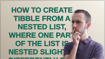 How to create tibble from a nested list, where one part of the list is nested slightly differentl...