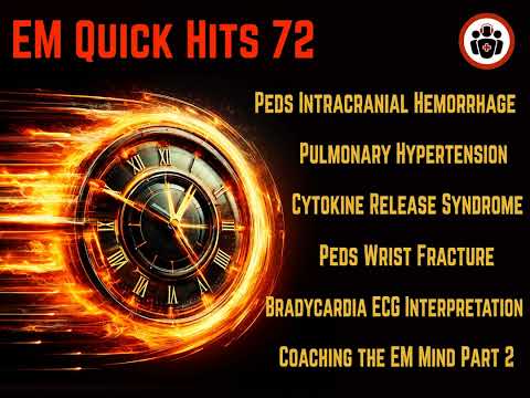 EM Quick Hits 72 EMC²: Peds Neurocritical Care, Pulmonary Hypertension, Cytokine Release Syndrome...