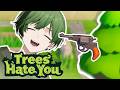 【鬼畜】この木なんの木、〇人鬼。【Trees Hate You】