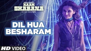 Presenting the video song "dil hua besharam" of upcoming bollywood
movie "naam shabana". naam shabana is an 2017 indian action spy
thriller film...