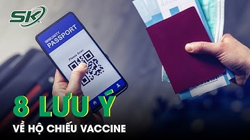 Bộ Y Tế: 8 Lưu Ý Quan Trọng Về Hộ Chiếu Vaccine | SKĐS