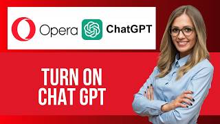How to Turn On ChatGPT in Opera Browser — Step by Step Opera Browser Tutorial