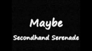Maybe - Secondhand Serenade (Lyrics)