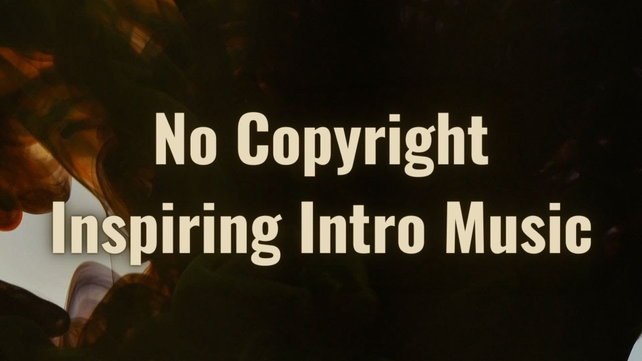 Inspiring Intro Music No Copyright - YouTube
