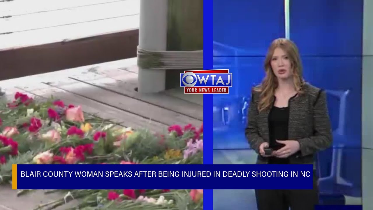 Blair County woman speaks after being injured in deadly weekend shooting in North Carolina | WTAJ