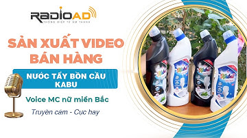 Sản Xuất Video | Nước Tẩy Rửa Bồn Cầu Kabu | Voice MC Nữ Miền Bắc  | Radio Ad