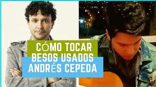 cómo Tocar besos Usados - Andrés Cepeda (Tutorial)