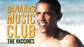 Bananas Music Monday Hits the Streets [9/17/2012] - The Vaccines