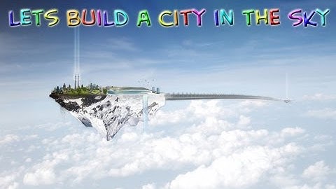Minecraft: Lets Build a City in the Sky - Part 3