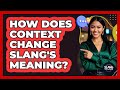 How Does Context Change Slang's Meaning? - SlangXplained