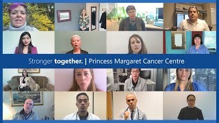 Stronger Together. | Princess Margaret Cancer Centre