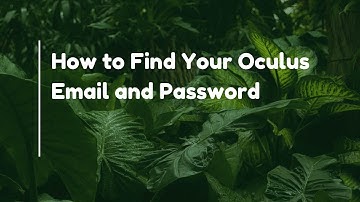 How to Find Your Oculus Email and Password