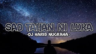 Dj Sad! Dj Tahan Ni Luka ( Dj Harris Nugraha ) Remix Viral Tiktok Terbaru 2022