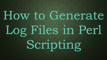 How to Generate Log Files in Perl Scripting