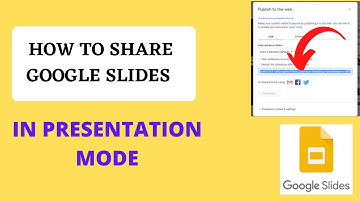 How to Share Google Slides in Presentation Mode