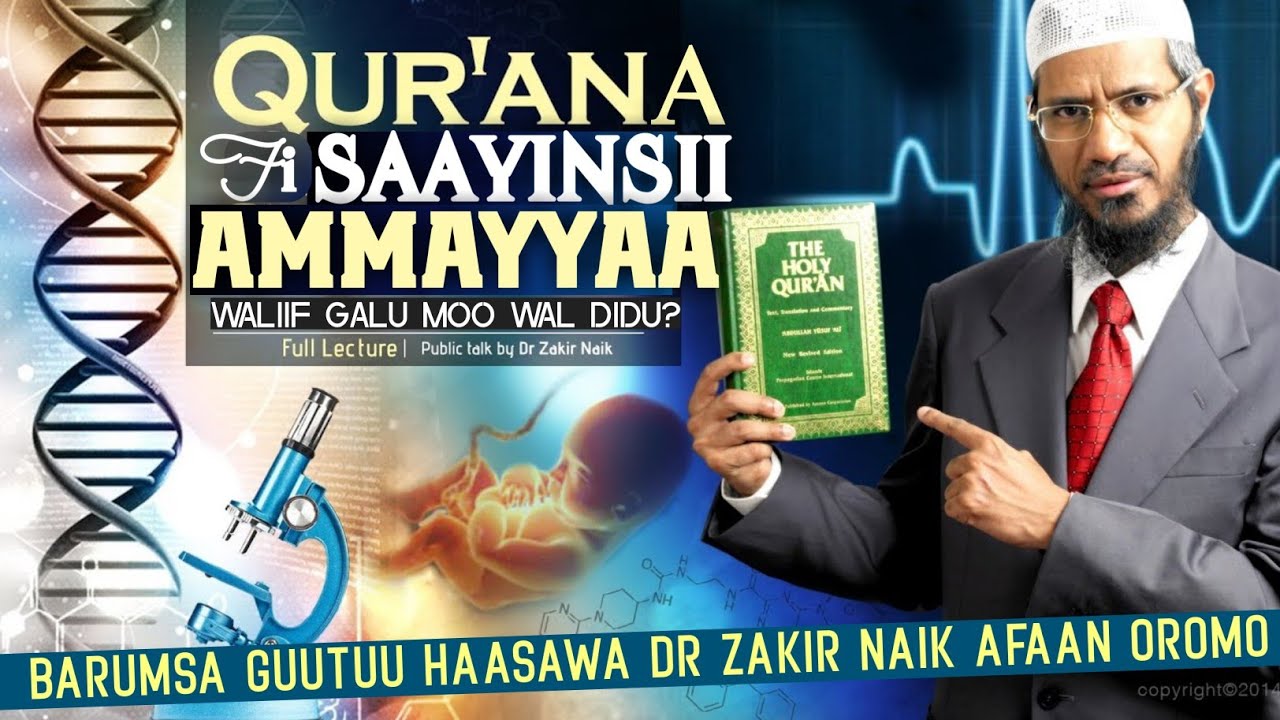 Dr zakir naik afaan oromo  barumsa guutuu haasawa dr Zaakir Quraanaafi Saayinsiin Ammaayyaa
