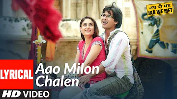 Lyrical: Aao Milo Chalen| Jab We Met| Shahid Kapoor,Kareena Kapoor| Pritam, Shaan, Ustad Sultan Khan