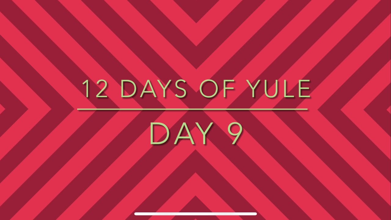 12 days of yule day 9 youtube