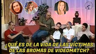 QUE ES DE LA VIDA DE LAS VICTIMAS DE LAS BROMAS DE VIDEOMATCH?