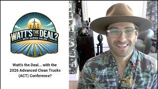 Watt's the Deal.... with the 2026 Advanced Clean Trucks (ACT) Conference?