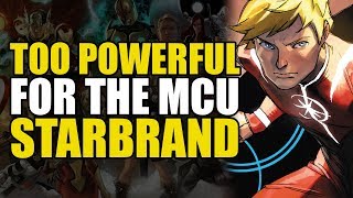 Too Powerful For Marvel Movies: The Starbrand