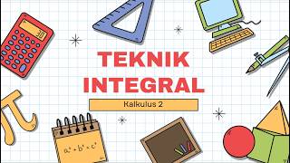 KALKULUS 2 - Teknik Integral/Bentuk Tak Tentu/Integral Tak Wajar KALKULUS 2 - Teknik Integral/Bentuk Tak Tentu/Integral Tak Wajar