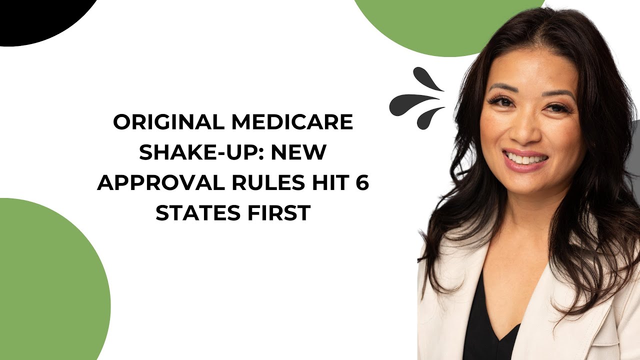 Episode 30: Original Medicare Shake-Up; New Approval Rules Hit 6 States First