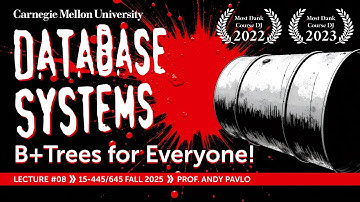 #08 - B+Trees: The Best Data Structure in the World (CMU Intro to Database Systems)