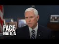 Full interview: Vice President Mike Pence on "Face the Nation"