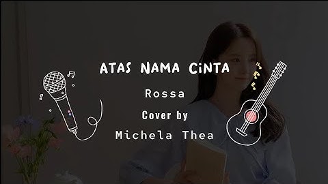 ATAS NAMA CINTA - ROSSA || Cover by MICHELA THEA (Lirik & Cover)