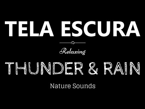 SOM DE CRUVA E TROVÃO TELA PRETA Rain Sounds for Sleeping BLACK SCREEN
