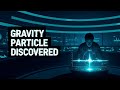 The Gravitron Does the Gravity Particle Exist Discovery