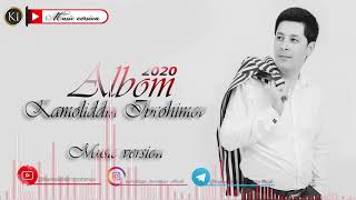 Kamoliddin Ibrohimov - Albom 2020 - 2010 music version | Камолиддин Иброхимов - Албом 2020 - 2010
