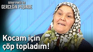 Kocam İçin Çöp Topladım - Gerçeğin Peşinde