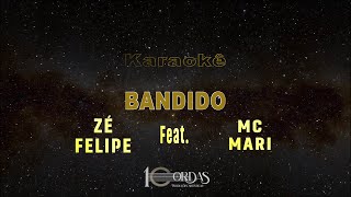 Bandido - Zé Felipe e Mc Mari (Karaokê Version)