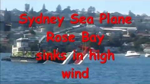 Sydney Sea Plane Rose Bay sinks in high winds