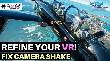 MSFS | OPENXR TOOLKIT | PREDICTION DAMPENING TOOL | FIX CAMERA SHAKE!