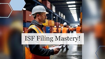 Mastering ISF Filing and Trade Regulations!