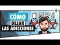 Cómo Superar las Adicciones • La Clave para Dejar tus Malos Hábitos