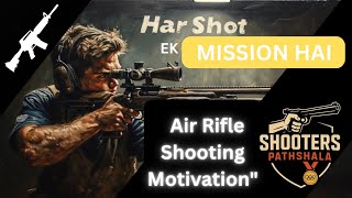 Har Shot Ek Mission Hai - Air Rifle Shooting Motivation....