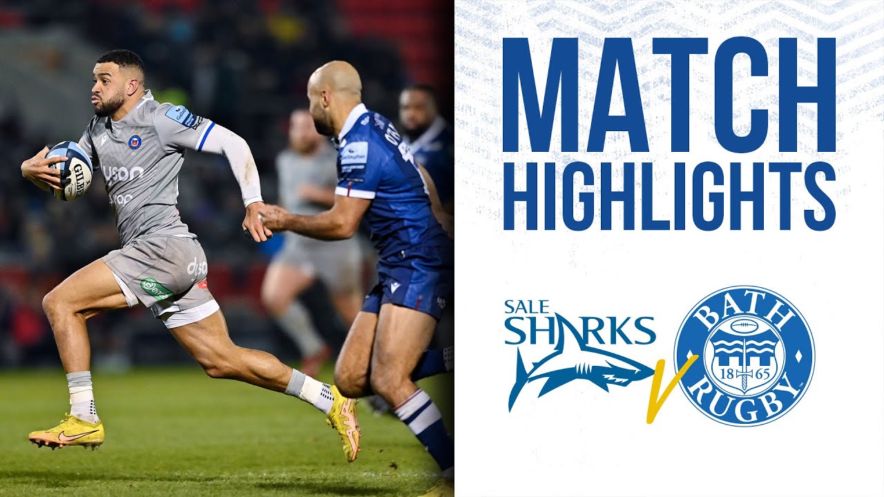 Match Highlights Sale Sharks v Bath Rugby