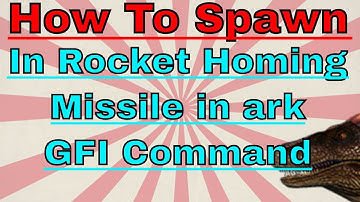 How to spawn in Rocket Homing Missile in ark gfi command