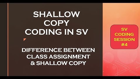 SHALLOW COPY CODING IN SV | WHAT IS  " PKT2=NEW(PKT1) " ??? | DIFF BTW CLASS ASSIGNMENT AND COPYING
