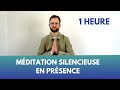 Mditation silencieuse en prsence  1 heure