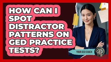 How Can I Spot Distractor Patterns On GED Practice Tests? - Your GED Coach