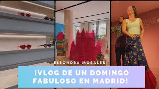 ¡VLOG DE UN DOMINGO FABULOSO EN MADRID! - Eleonora Morales