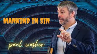 Mankind in Sin - Paul Washer